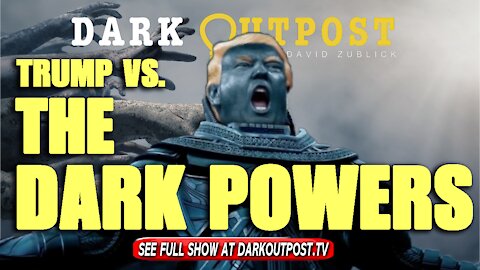 Dark Outpost 10-27-2021 Trump Vs. The Deep Powers