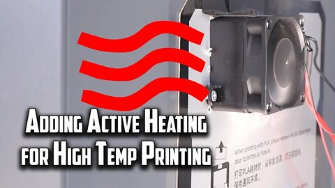 Actively Heating 3D Printer for High Temp Printing