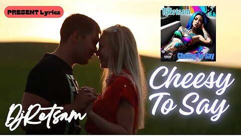 DjRetsam - "Cheesy to Say" - (Official Lyrics Video)