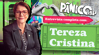 TEREZA CRISTINA NO PÂNICO; CONFIRA NA ÍNTEGRA