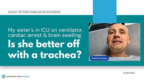 My Sister's in ICU on Ventilator, Cardiac Arrest, & Brain Swelling.Is She Better Off with a Trachea?