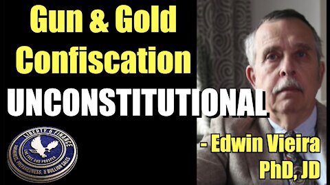 Gun & Gold Confiscation Fundamentally Unconstitutional | Edwin Vieira PhD JD