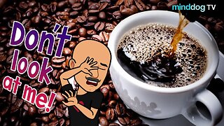Coffee with the Dog EP286 - Get This Show Outta My Face