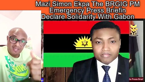 BRGIE PM Simon Ekpa Emergency Briefing On Biafra Solidarity With Gabon And ...