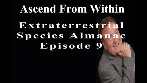 Ascend From Within_Extraterrestrial Species Almanac EP9