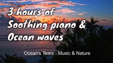 Soothing music with piano and ocean waves sound for 3 hours, relaxation music for stress relief