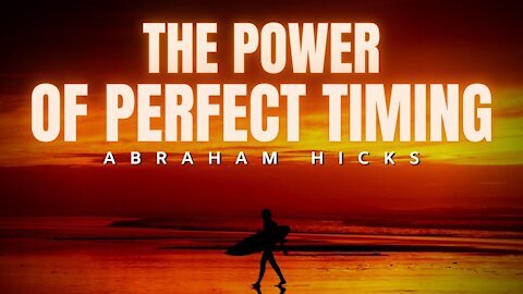 The Power Of Perfect Timing | Abraham Hicks | Law Of Attraction 2020 (LOA)