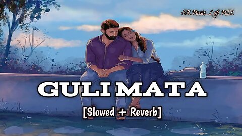 Guli Mata (Slowed + Reverb) | Saad Lamjarred, Shreya Ghoshal #SRMusic_LofiMIX