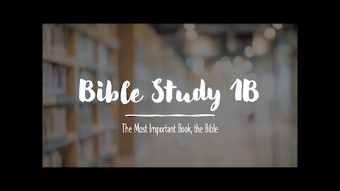 Bible Study 1B: The Most Important Book: the Preservation & Canonicity of Scripture, God's Word