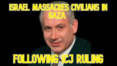 Israel Massacres Civilians in Gaza Following ICJ Ruling: COI #601