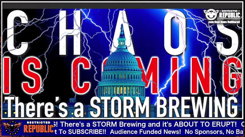 CHAOS is COMING! There’s a STORM Brewing and it’s ABOUT TO ERUPT!