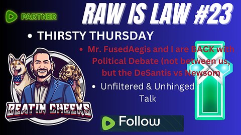 RAW IS LAW - 23 - THIRSTY THURSDAY DEBATE WITH FUSEDAEGIS!!!!!!!!!