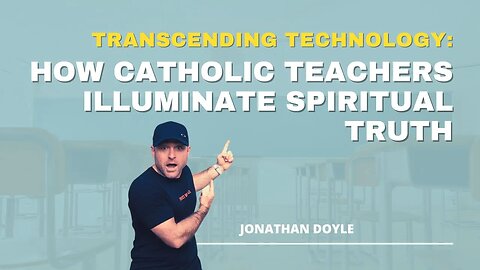 Transcending Technology: How Catholic Teachers Illuminate Spiritual Truth