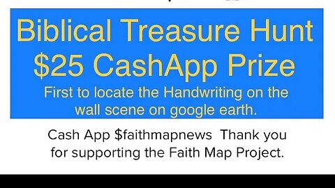 $25 CashApp Prize - Biblical Treasure Hunt on google earth.