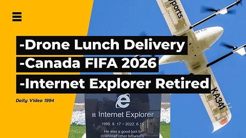 School Lunch Drone Delivery, FIFA 2026 Host City, Microsoft Internet Explorer Retired