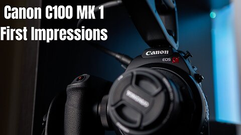 The Best Budget Camera For Filmmaking??? The Canon C100 MK I With DAF First Impressions.