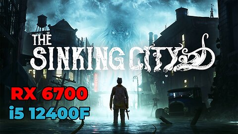 The Sinking City | RX 6700 + i5 12400f | Ultra Settings | Gameplay | Benchmark