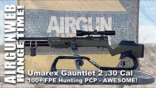 AIRGUN RANGE TIME - Umarex Gauntlet 2 .30 cal - Serious Hunting Airgun. 100+ FPE NO PROBLEM