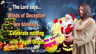 The Winds of Deception are blowing… Celebrate nothing with Pagan Origin 🎺 Trumpet Call of God