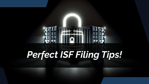 Mastering ISF Filing: Proactive Measures to Avoid Costly Mistakes