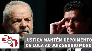 Justiça mantém depoimento de Lula ao juiz Sérgio Moro