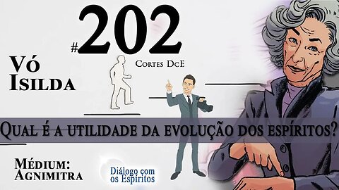 Cortes DcE #202 *Qual é a utilidade da Evolução dos Espíritos *