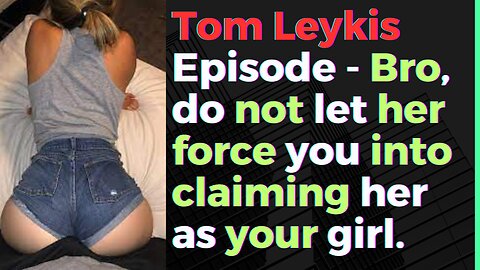 Tom Leykis Episode - She will try to put a label on you to keep other chicks away