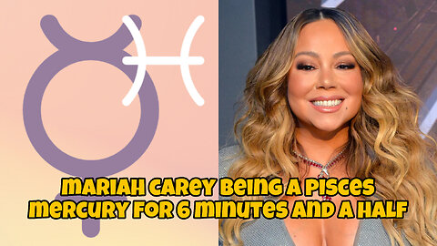 Mariah Carey being a pisces MERCURY for 6 minutes and a half