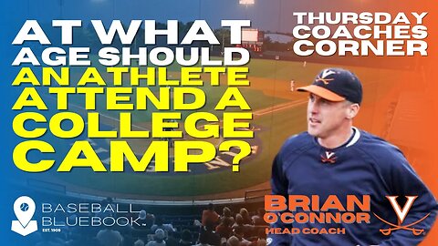 Brian O'Connor - At what age should an athlete attend a college camp?