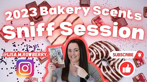 2023 Bakery Scents | Sniff Session