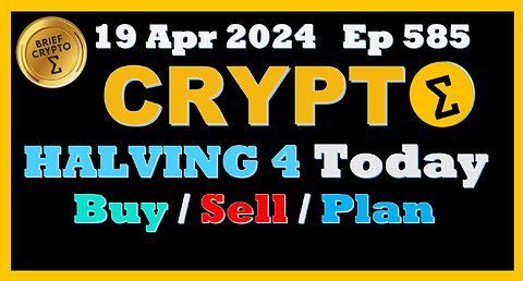 Brief #Crypto #BITCOIN #HALVING 4 Today When to #Buy #Sell #Plan
