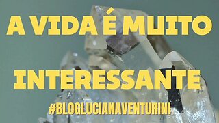 A vida é muito interessante #lucianaventurini #vivermelhor #silvioalbuquerque