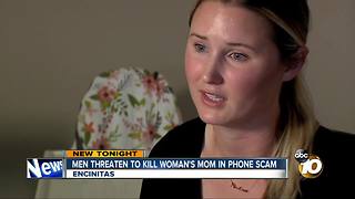 Men threaten to kill woman's mom in phone scam