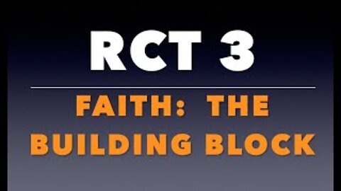 RCT 3: Faith: The Building Block