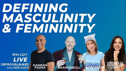 LIVE Defining Masculinity & Femininity with Kamran Pasha, Force of Light, Brahmabull and Keri Smith