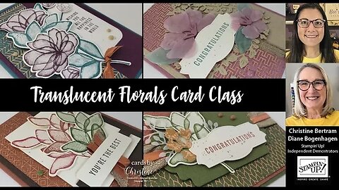 Translucent Florals Card Class with Cards by Christine