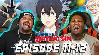 Trapped In A Dating Sim Episode 11-12 Reaction