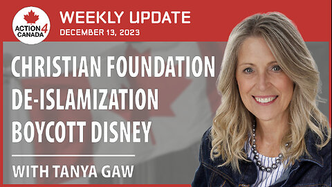 Christian Foundation, De-Islamization, Boycott Disney, Weekly Update with Tanya Gaw Dec 13, 2023