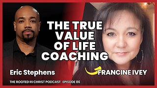 You Need a Coach For Life | The Rooted in Christ Podcast 086 with Francine Ivey