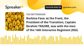 Burkina Faso: at the Front, the President of the Transition, Captain Ibrahim TRAORE, was with the me