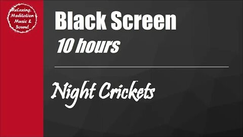 Night crickets with black screen for 10 hours, Crickets sound for sleep & rest 夜晚的蟋蟀黑屏10小时，蟋蟀声睡觉放松