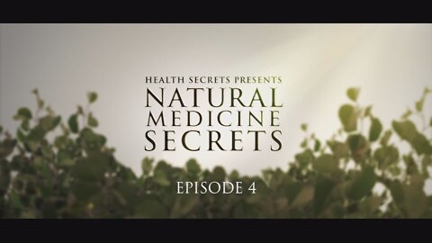 Natural Medicine Secrets Episode 4