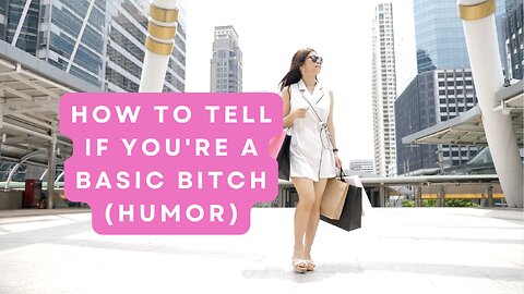 How To Tell if You're a Basic Bitch