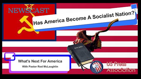 What's Next For America? Have We Become A Socialist Nation?