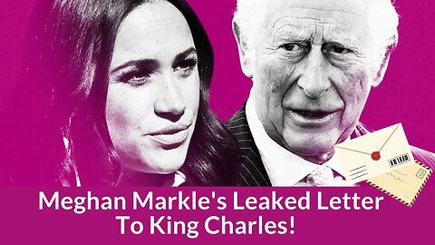 Meghan Markle's Leaked Letter to King Charles About 'Unconscious Bias' in Royal Family & More!