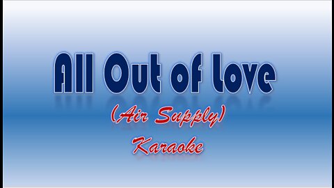 All out of Love by Air Supply (Karaoke)