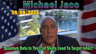 Michael Jaco Update: "Quantum Dots In The Clot Shots Used To Target Infect & Transhumanism Humanity"