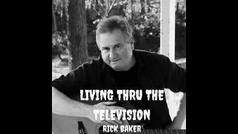 Living Thru the Television - Rick Baker