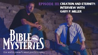 Bible Mysteries Podcast - Episode 111: Creation and Eternity - Interview with Gary P Miller