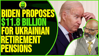 BIDEN PROPOSES $11.8 BILLION FOR UKRAINIAN RETIREMENT PENSIONS